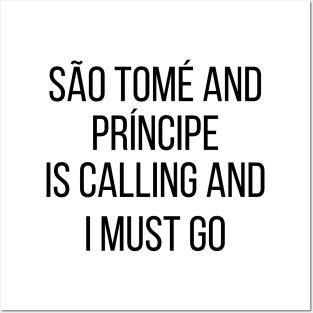 São Tomé and Príncipe is calling and I must go Posters and Art